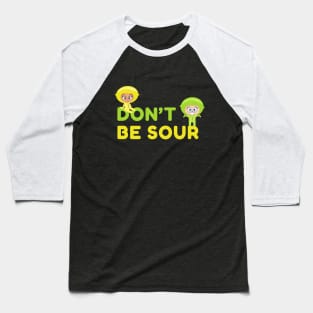 EEK & EEKA - Don't Be Sour Baseball T-Shirt